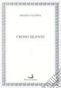 Crono silente libro di Calanna Grazia