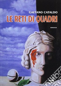 Le reti di quadri libro di Cataldo Gaetano