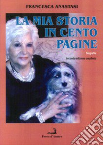 La mia storia in cento pagine libro di Anastasi Francesca