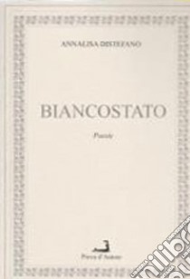 Biancostato libro di Distefano Annalisa