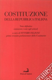 Costituzione della Repubblica italiana. Testo definitivo, commento e note agli articoli libro di Falzone Vittorio