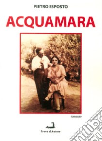 Acquamara libro di Esposto Pietro