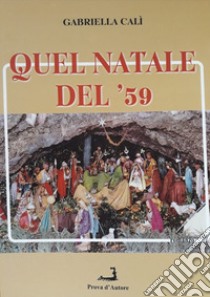 Quel Natale del '59 libro di Calì Gabriella