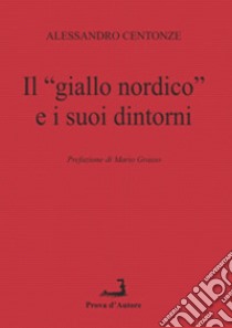 Il «giallo nordico» e i suoi dintorni libro di Centonze Alessandro