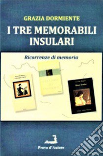 I tre memorabili insulari libro di Dormiente Grazia