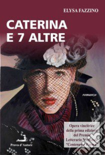 Caterina e 7 altre libro di Fazzino Elysa