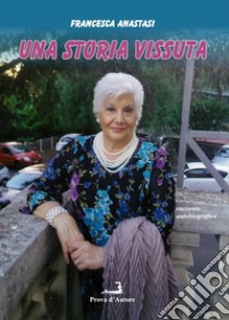 Una storia vissuta libro di Anastasi Francesca