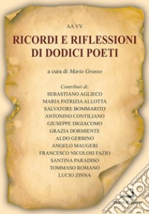 Ricordi e riflessioni di dodici poeti libro di Grasso M. (cur.)