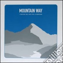 Mountain way. I sentieri dell'arte per la montagna libro di Zannier S. (cur.)