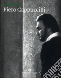 Piero Cappuccilli. Un baritono da leggenda. Ediz. italiana e inglese libro