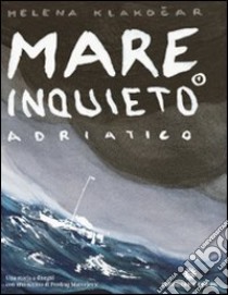 Mare inquieto libro di Klakocar Helena; Matvejevic Predrag