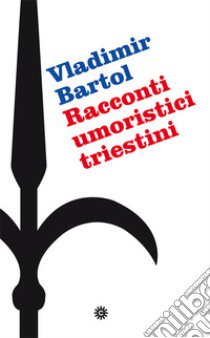 Racconti umoristici triestini libro di Bartol Vladimir