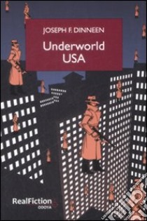 Underworld USA libro di Dinneen Joseph F.