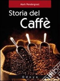 Storia del caffè libro di Pendergrast Mark