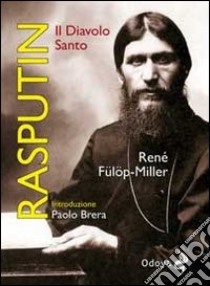 Rasputin. Il diavolo santo libro di Fülöp-Miller René