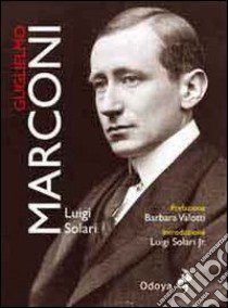 Guglielmo Marconi libro di Solari Luigi