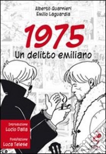 1975 un delitto emiliano libro di Guarnieri Alberto; Laguardia Emilio