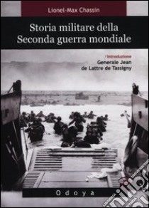 Storia militare della seconda guerra mondiale libro di Chassin Lionel-Max