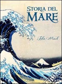 Storia del mare libro di Mack John