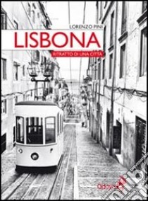 Lisbona. Ritratto di una città libro di Pini Lorenzo