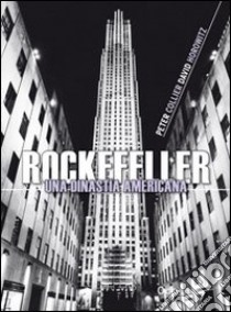 Rockefeller. Una dinastia americana libro di Collier Peter; Horowitz David