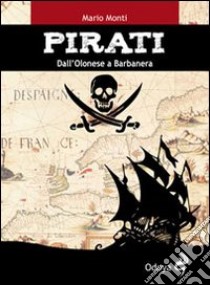 Pirati. Da Olonese a Barbanera libro di Monti Mario