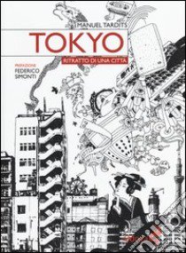 Tokyo. Ritratto di una città libro di Tardits Manuel