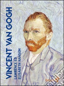 Vincent Van Gogh libro di Hanson Lawrence; Hanson Elisabeth