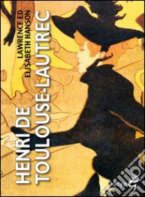 Henri de Toulouse-Lautrec libro di Hanson Lawrence; Hanson Elisabeth