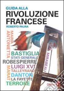 Guida alla rivoluzione francese libro di Paura Roberto