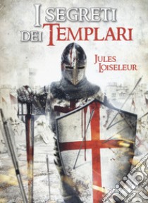 I segreti dei templari libro di Loiseleur Jules