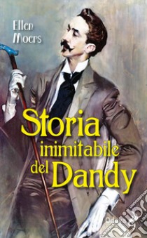 Storia inimitabile del dandy libro di Moers Ellen