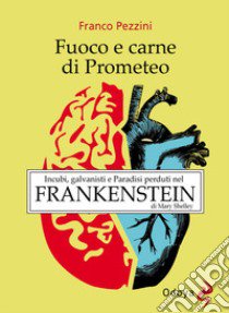 Fuoco e carne di Prometeo libro di Pezzini Franco