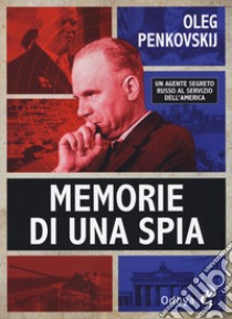 Memorie di una spia libro di Penkovskij Oleg