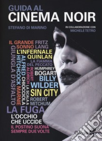 Guida al cinema noir libro di Di Marino Stefano; Tetro Michele