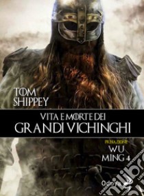 Vita e morte dei grandi Vichinghi libro di Shippey Tom