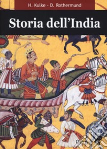 Storia dell'India libro di Kulke Hermann; Rothermund Dietmar