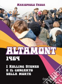Altamont 1969. I Rolling Stones e il concerto della morte libro di Fadda Mariopaolo