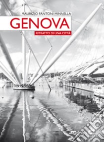 Genova. Ritratto di una città libro di Fantoni Minnella Maurizio