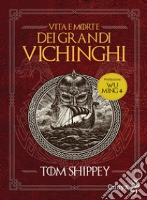Vita e morte dei grandi Vichinghi. Nuova ediz. libro di Shippey Tom
