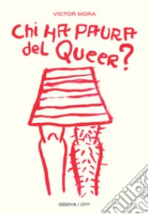 Chi ha paura del queer? Corpi ribelli libro di Mora Gaspar Victor