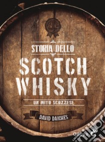 Storia dello scotch whisky. Un mito scozzese libro di Daiches David