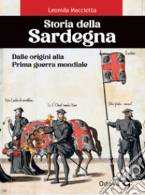 Storia della Sardegna. Dalle origini alla Prima guerra mondiale libro di Macciotta Leonida