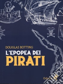 L'epopea dei pirati libro di Botting Douglas