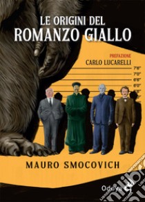 Le origini del romanzo giallo libro di Smocovich Mauro