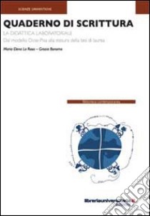 Quaderno di scrittura. La didattica laboratoriale. Dal modello Ocs-Pisa alla stesura della tesi di laurea libro di La Rosa M. Elena; Bonomo Grazia