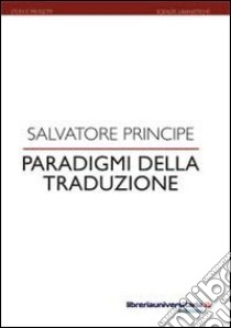 Paradigmi della traduzione libro di Principe Salvatore