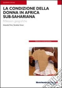 La condizione della donna in Africa sub-sahariana libro di Primi Antonella; Varani Nicoletta