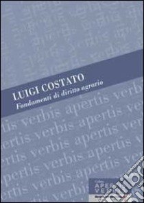 Fondamenti di diritto agrario libro di Costato Luigi