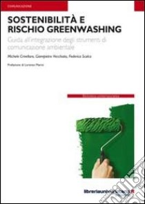 Sostenibilità e rischio greenwashing libro di Crivellaro Michele; Vecchiato Giampietro; Scalco Federica